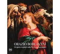 Orazio Borgianni. Un genio inquieto nella Roma di Caravaggio - [Skira]