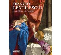 Orazio Gentileschi. Un pittore in viaggio
