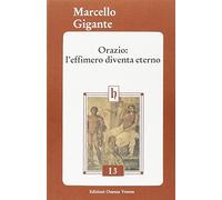 Orazio: l'effimero diventa eterno