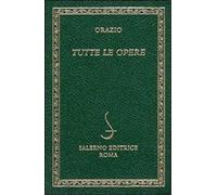 Orazio. - Tutte le opere.