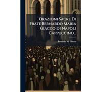 Orazioni Sacre Di Frate Bernardo Maria Giacco Di Napoli Cappuccino...