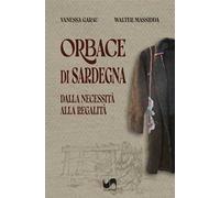 Orbace di Sardegna. Dalla necessità alla regalità. Ediz. illustrata