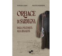 Orbace di Sardegna. Dalla necessità alla regalità. Ediz. illustrata