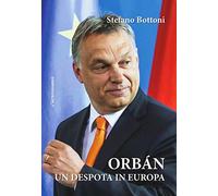 Orbán. Un despota in Europa
