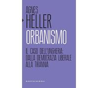 Orbanismo. Il caso dell’Ungheria: dalla democrazia liberale alla tirannia