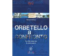 Orbetello a confronto. La città come era la città come è - Federici Edoardo
