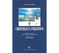 Orbetello e i presidios. Atti del Convegno (1998)