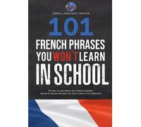 Orbis Language Center 101 French Phrases You Won't Learn in School (Tascabile)