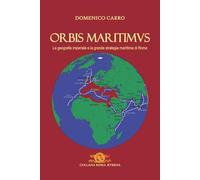 Orbis Maritimus: La geografia imperiale e la grande strategia marittima di Roma