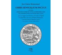 Orbis sensualium pictus ovvero Immagine e nome di tutte le principali cose del mondo e delle attività della vita. Testo latino a fronte