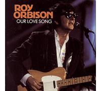 Orbison, Roy - Our Love Song