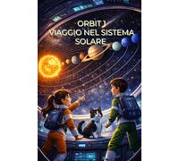 ORBIT 1 VIAGGIO NEL SISTEMA SOLARE