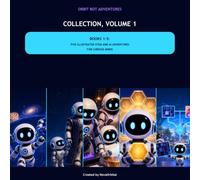 Orbit Bot Adventures Collection, Volume 1: Books 1-5: Five Illustrated STEM and AI Adventures for Curious Minds