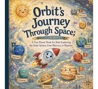 Orbit’s Journey Through Space: A Fun Planet Book for Kids Exploring the Solar System from Mercury to Neptune