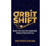 Orbit Shift: Break Free From the Leadership Patterns That Limit You