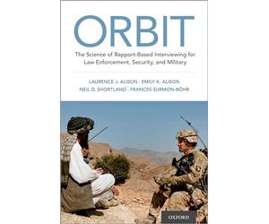 ORBIT: The Science of Rapport-Based Interviewing for Law Enforcement, Security, and Military