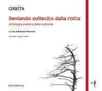 Orbìta. Deviando sollecito dalla rotta. Antologia poetica dalla Lettonia. Testo russo a fronte. Ediz. bilingue