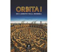 ORBITA I: Dei labirinti nella memoria