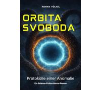 Orbita Svoboda: Protokolle einer Anomalie