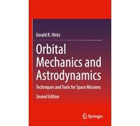 Orbital Mechanics and Astrodynamics: Techniques and Tools for Space Missions