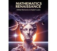 Orbital Mechanics & Kepler's Laws: A Practical Guide to the Two-Body Problem, Calculating Orbital Period and Velocity with Examples and Over 300 Practice Problems and Solutions Solved Step by Step