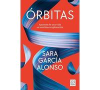 Órbitas: Apuntes de una vida en continua exploración