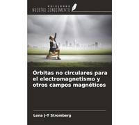 Órbitas no circulares para el electromagnetismo y otros campos magnéticos