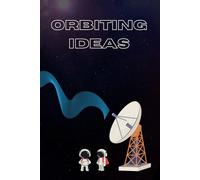 Orbiting Ideas: Space-Themed Journal | Notebook for Teachers, Students & Dreamers |: “Where Every Thought is a Cosmic Adventure”