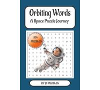 Orbiting Words : A Space Puzzle Journey: Word Searches With Easy to Read Print About Space, Astronauts,Galaxies and More| 6x9 inches 110 pages| 50+ puzzles .... Gifts for Holidays and Free Times