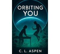 Orbiting You: A Sci-Fi Enemies to Lovers Meets Fake Dating STEM Romance on a Space Station (Dual POV): When a Botanist and a Pilot Pretend to Love-But the Universe Tests Them