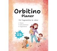 Orbitino - Planer für Tagesmütter & Tagesväter | Gruppenplaner & Beobachtungsbogen Ü3 | Alltagsplaner & Entwicklungsdokumentation für die Kindertagespflege