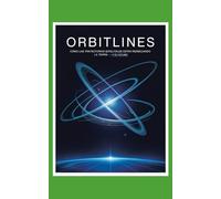 Orbitlines: Cómo las trayectorias satelitales están redibujando la Tierra - y el futuro