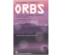 Orbs e altri fenomeni luminosi inspiegabili. L'esperienza italiana - Simon...
