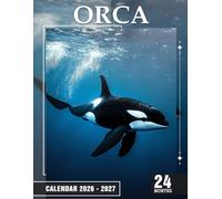 Orca Calendar 2026-2027: A Flowing Underwater World of Orcas and Motion, Designed to Bring Rhythm and Calm to Yearly Planning