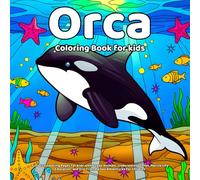 Orca Coloring Book: Fun Orca Coloring Pages for Kids with Ocean Animals, Underwater Scenes, Marine Life Education, and Eco-Friendly Sea Adventures for Children