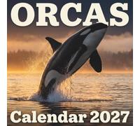 Orcas Calendar 2027: An awe-inspiring journey alongside the ocean's apex predators featuring majestic, documentary-grade wildlife photography and raw marine power