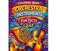 Orchestra Coloring Book for Kids with Fun Facts: Learn Musical Instruments with Fun Facts, Illustrations and Quiz | Ages 6-10