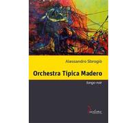 Orchestra Tipica Madero. Tango noir