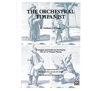 Orchestral Timpanist: Techniques and Etudes for Developing the Art of Timpani Playing