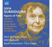 Alice Di Piazza; Basel Sinfonietta; NDR Bigband; Titus Engel - Sofia Gubaidulina: Figures of Time; Introitus; Chaconne; Revue Music for Symphony Orchestra and Jazz Band