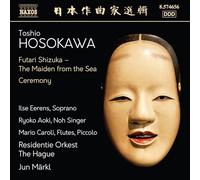 Ilse Eerens; Ryoko Aoki; Mario Caroli; Residentie Orkest The Hague; Jun Markl - Toshio Hosokawa: Orchestral Works, Vol. 5 - Futari Shizuka - The Maiden from the Sea; Ceremony