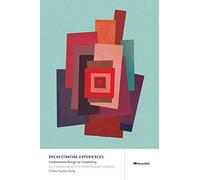 Orchestrating Experiences: Collaborative Design for Complexity