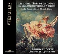 REINHARD GOEBEL; ORCHESTRE DE L'OP?RA ROYAL - LES CARACTERES DE LA DANSE. DU BOURGEOIS GENTILHOMME ? ORPH?E