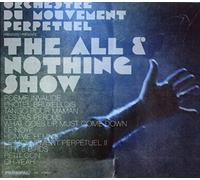Orchestre du Movement Perpe... - The All & Nothing Show
