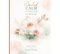 Orchid Calm Coloring Book: Stress Relief Floral Pages