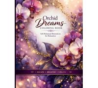Orchid Dreams Coloring Book: Soft Botanical Illustrations for Relaxation