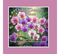 Orchid Dreams in Bloom: Elegant Escapes Through Nature’s Most Graceful Flowers