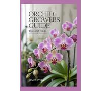 Orchid Growers Guide: Tips and tricks