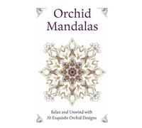 Orchid Mandalas Coloring Book: 30 Botanical Mandala Designs with Orchids from around the World