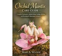 Orchid Mantis Care Guide: Complete Husbandry, Habitat Setup, Feeding, Molting, and Breeding for Hymenopus coronatus